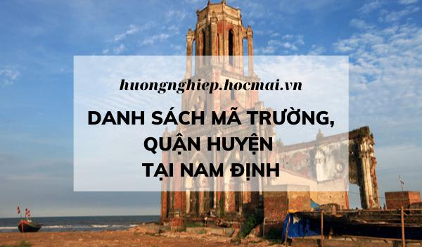 Hồ sơ thi tốt nghiệp THPT: Tất cả các mã trường, mã quận huyện tại Nam Định