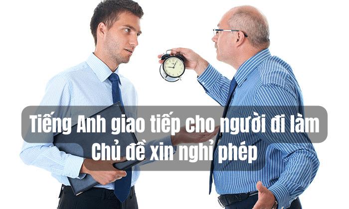 Tiếng Anh giao tiếp cho người đi làm – Bài 14: Xin phép nghỉ