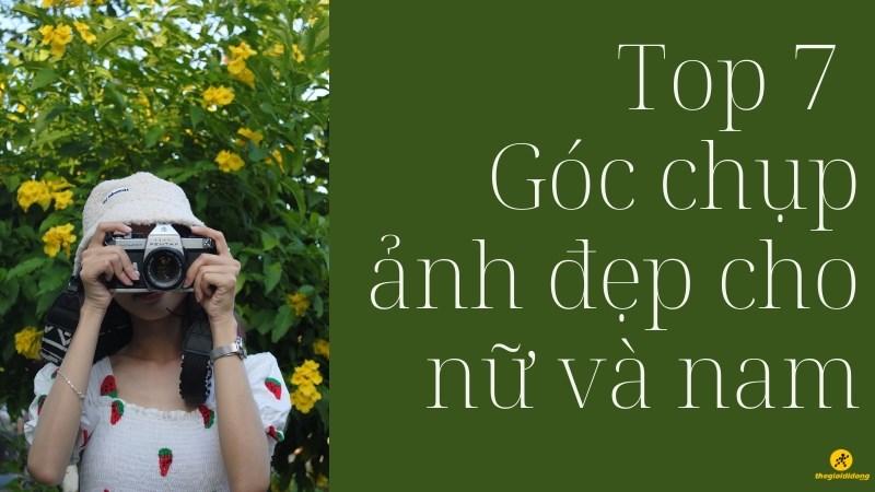 Top 7 góc chụp ảnh đẹp cho nữ và nam